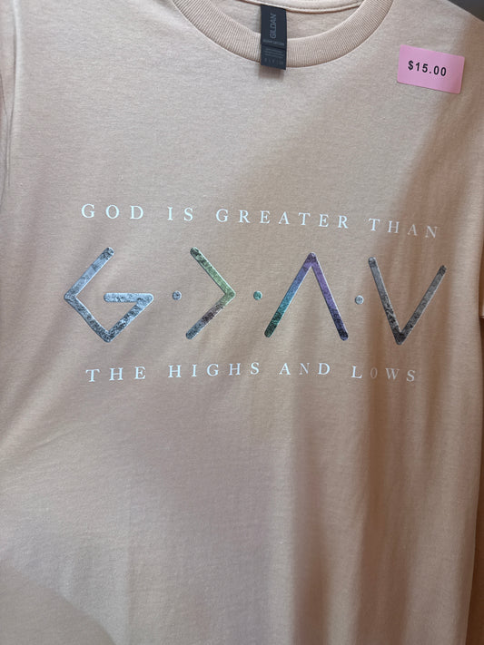￼God is greater then the highs and lows Tee