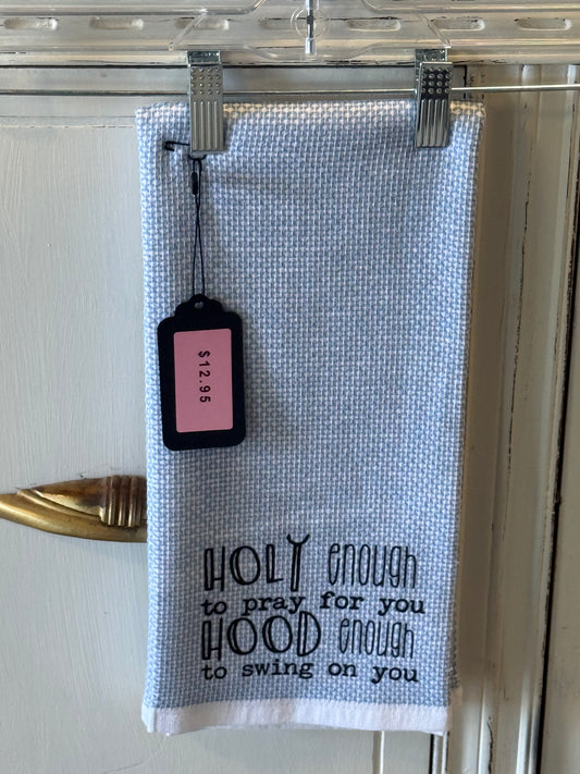 Holy enough to pray for you hood enough to swing on you T-towel